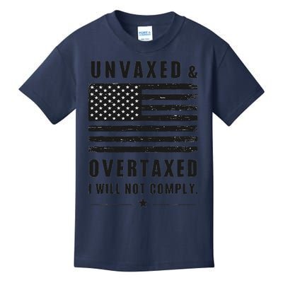 Unvaxxed And Overtaxed I Will Not Comply Funny Saying Kids T-Shirt