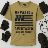 Unvaxxed And Overtaxed I Will Not Comply Funny Saying Performance Shirt