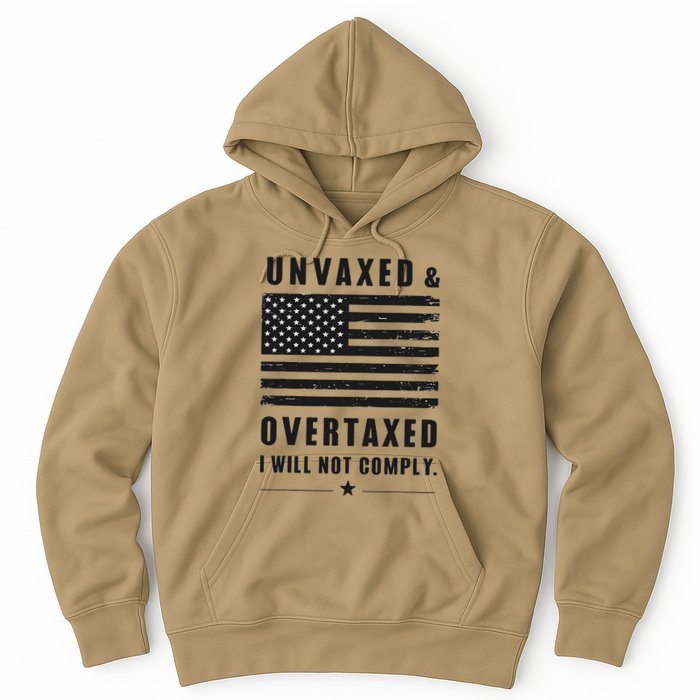Unvaxxed And Overtaxed I Will Not Comply Funny Saying Hoodie