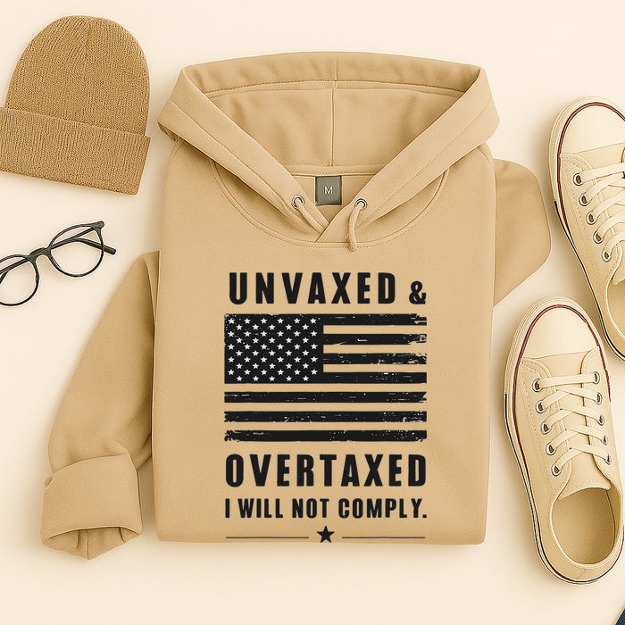 Unvaxxed And Overtaxed I Will Not Comply Funny Saying Hoodie
