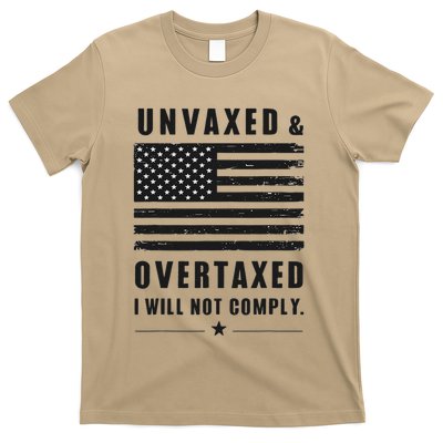 Unvaxxed And Overtaxed I Will Not Comply Funny Saying T-Shirt