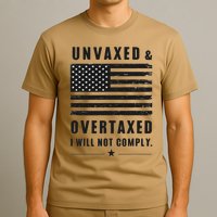 Unvaxxed And Overtaxed I Will Not Comply Funny Saying T-Shirt