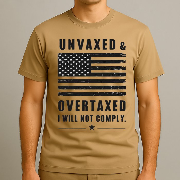 Unvaxxed And Overtaxed I Will Not Comply Funny Saying T-Shirt