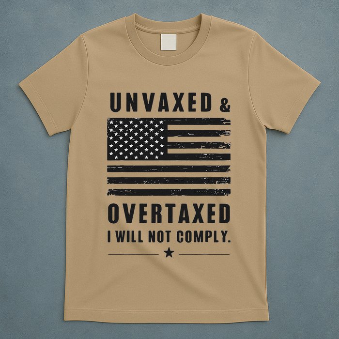 Unvaxxed And Overtaxed I Will Not Comply Funny Saying T-Shirt