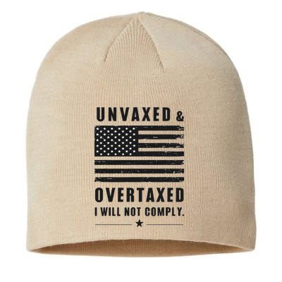 Unvaxxed And Overtaxed I Will Not Comply Funny Saying Sustainable Beanie