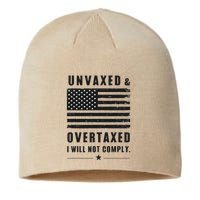 Unvaxxed And Overtaxed I Will Not Comply Funny Saying Sustainable Beanie