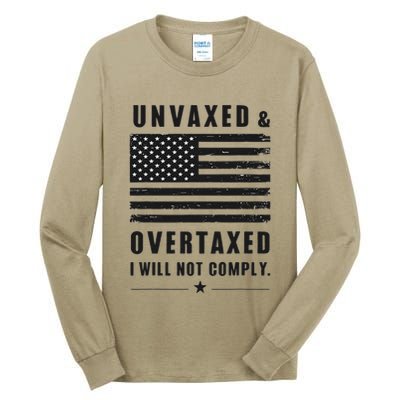 Unvaxxed And Overtaxed I Will Not Comply Funny Saying Tall Long Sleeve T-Shirt