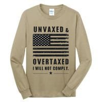 Unvaxxed And Overtaxed I Will Not Comply Funny Saying Tall Long Sleeve T-Shirt