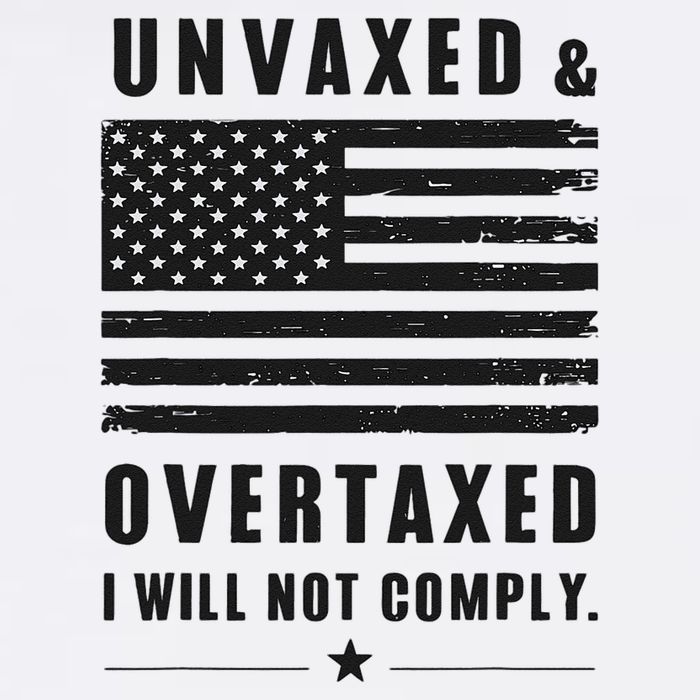 Unvaxxed And Overtaxed I Will Not Comply Funny Saying Garment-Dyed Sweatshirt