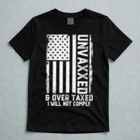 Unvaxxed And Overtaxed T-Shirt