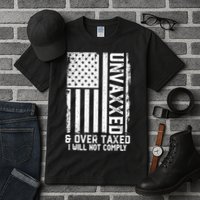 Unvaxxed And Overtaxed Tall T-Shirt