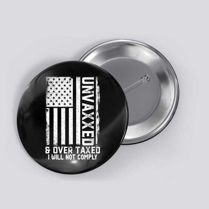 Unvaxxed And Overtaxed Button