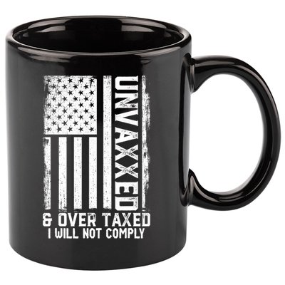 Unvaxxed And Overtaxed 11oz C Handle Ceramic Mug