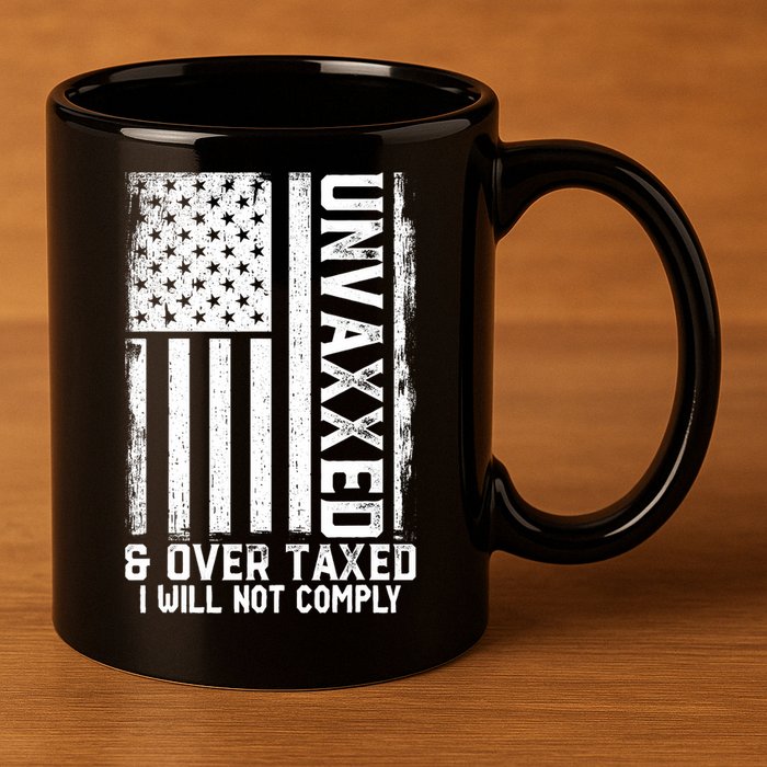 Unvaxxed And Overtaxed 11oz C Handle Ceramic Mug