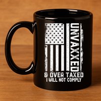 Unvaxxed And Overtaxed 11oz C Handle Ceramic Mug