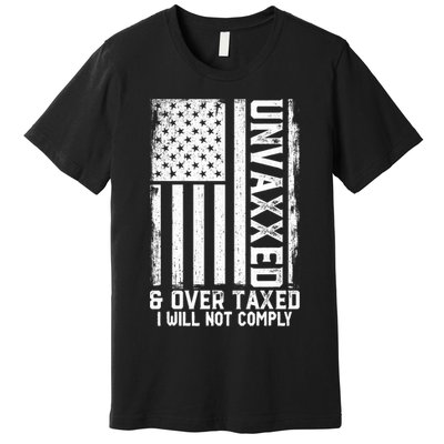 Unvaxxed And Overtaxed Premium T-Shirt