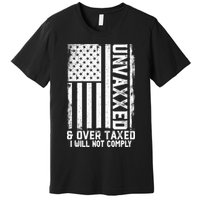 Unvaxxed And Overtaxed Premium T-Shirt
