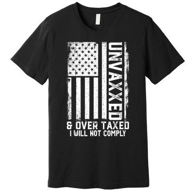 Unvaxxed And Overtaxed Premium T-Shirt