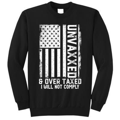 Unvaxxed And Overtaxed Tall Sweatshirt