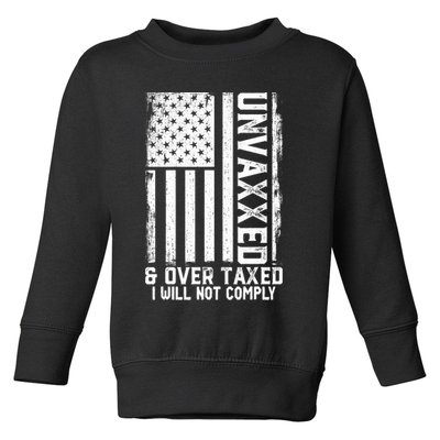 Unvaxxed And Overtaxed Toddler Sweatshirt