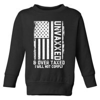 Unvaxxed And Overtaxed Toddler Sweatshirt