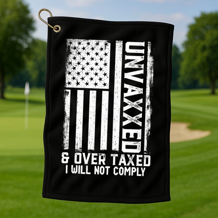 Unvaxxed And Overtaxed Golf Towel