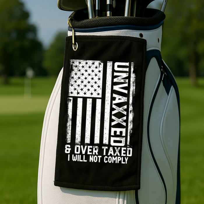 Unvaxxed And Overtaxed Golf Towel