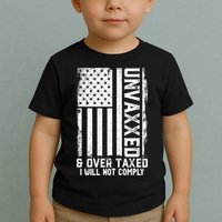 Unvaxxed And Overtaxed Toddler T-Shirt