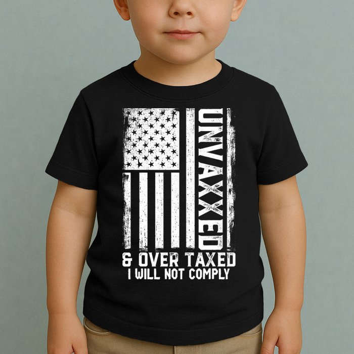 Unvaxxed And Overtaxed Toddler T-Shirt