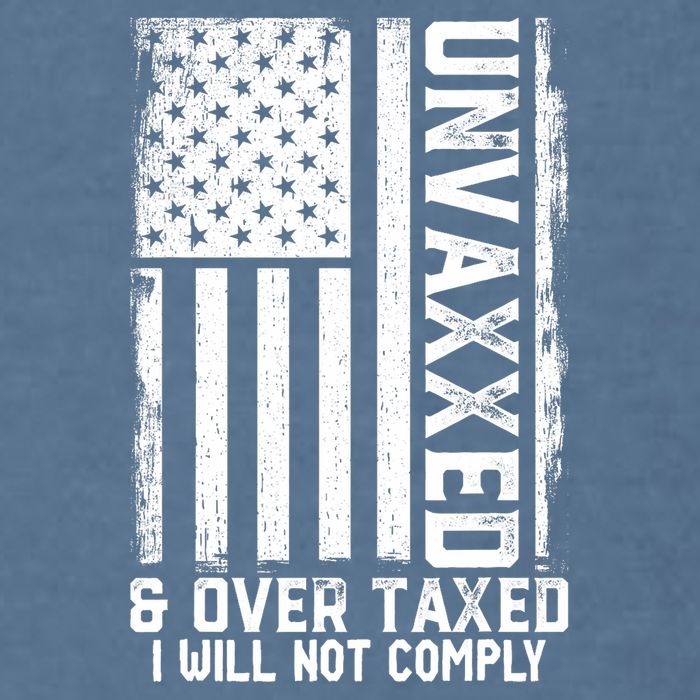 Unvaxxed And Overtaxed Garment-Dyed Sweatshirt