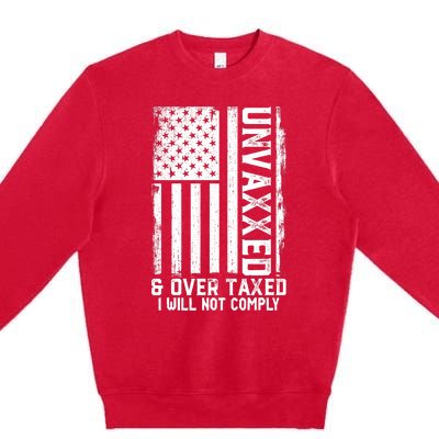 Unvaxxed And Overtaxed Premium Crewneck Sweatshirt