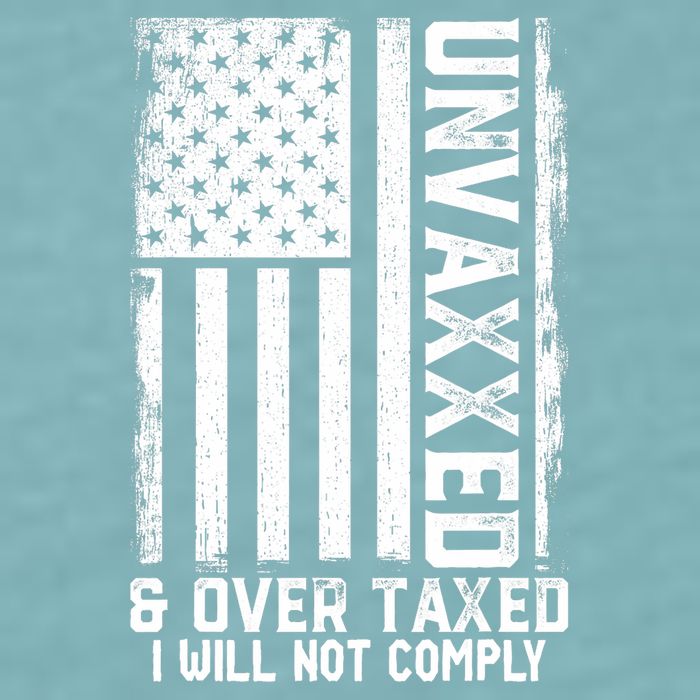 Unvaxxed And Overtaxed Sueded Cloud Jersey T-Shirt