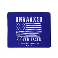 Unvaxxed And Overtaxed I Will Not Comply Mousepad