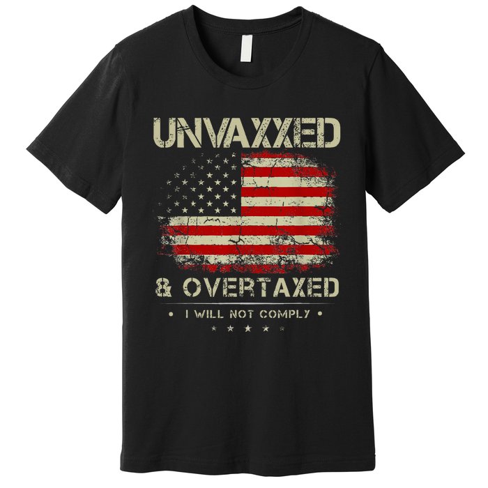 Unvaxxed And Overtaxed Vintage Distressed Usa Flag Premium T-Shirt