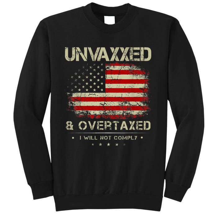 Unvaxxed And Overtaxed Vintage Distressed Usa Flag Tall Sweatshirt