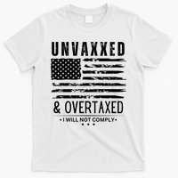 Unvaxxed And Overtaxed T-Shirt