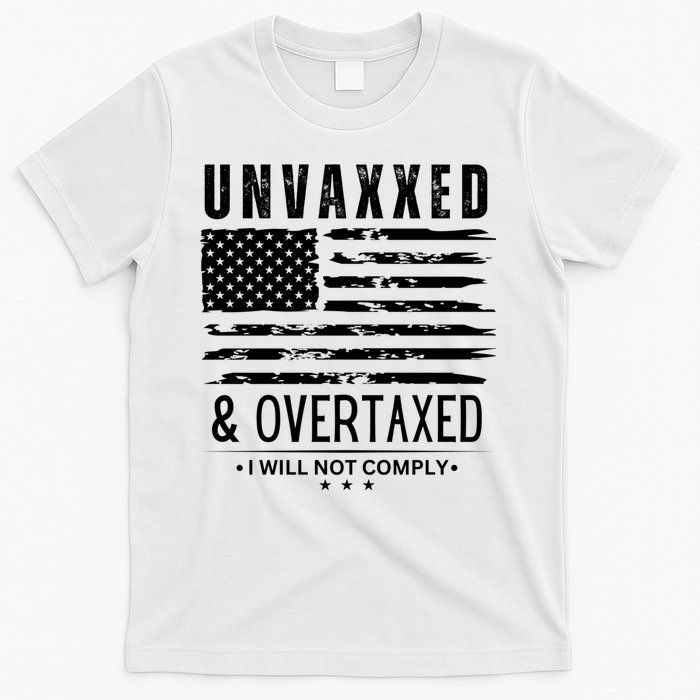 Unvaxxed And Overtaxed T-Shirt
