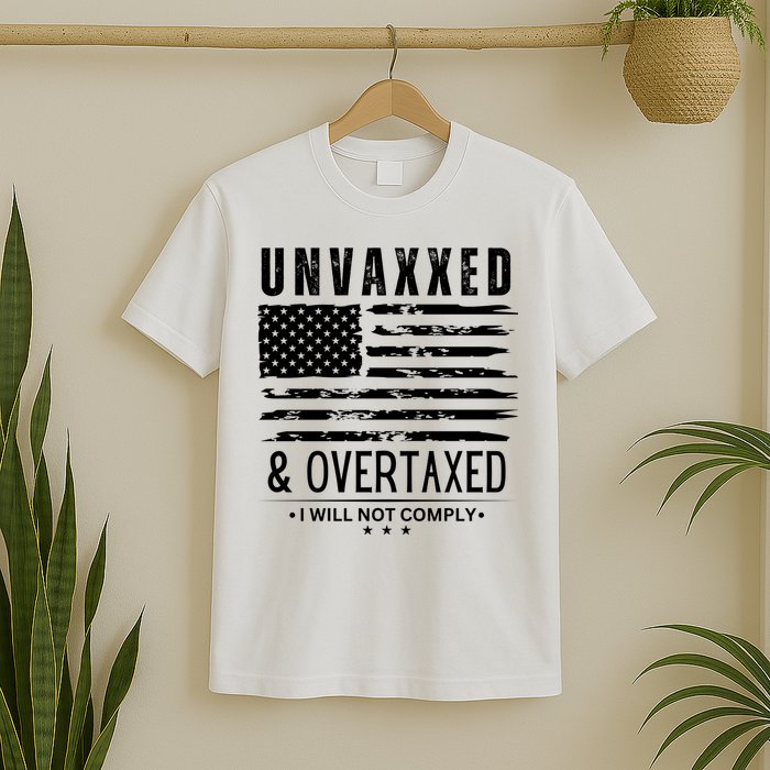 Unvaxxed And Overtaxed T-Shirt