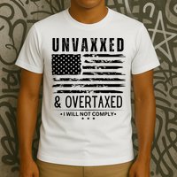 Unvaxxed And Overtaxed T-Shirt