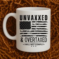 Unvaxxed And Overtaxed Coffee Mug