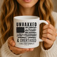 Unvaxxed And Overtaxed Coffee Mug
