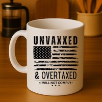 Unvaxxed And Overtaxed Coffee Mug