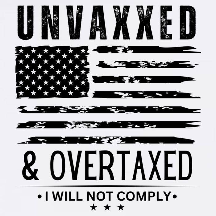 Unvaxxed And Overtaxed Poster