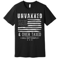 Unvaxxed And Overtaxed Premium T-Shirt