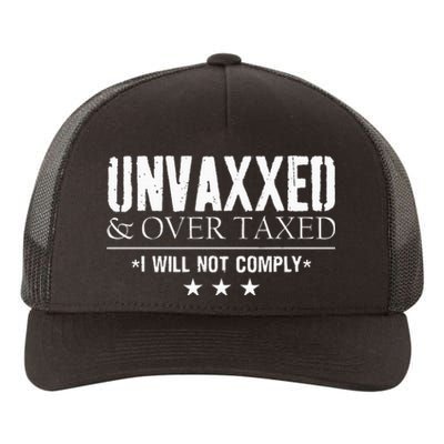 Unvaxxed And Overtaxed I Will Not Comply Yupoong Adult 5-Panel Trucker Hat