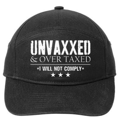 Unvaxxed And Overtaxed I Will Not Comply 7-Panel Snapback Hat