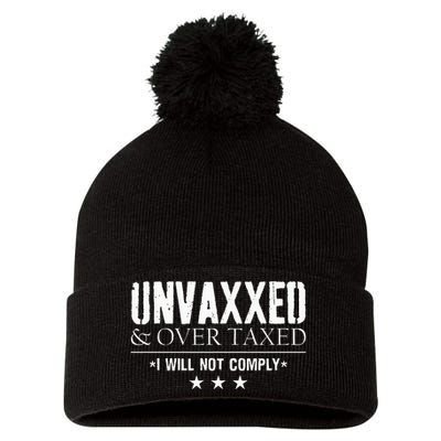 Unvaxxed And Overtaxed I Will Not Comply Pom Pom 12in Knit Beanie