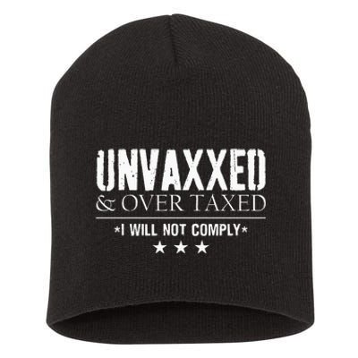 Unvaxxed And Overtaxed I Will Not Comply Short Acrylic Beanie