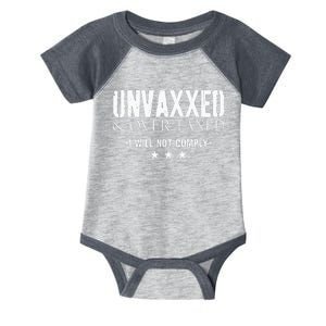 Unvaxxed And Overtaxed I Will Not Comply Infant Baby Jersey Bodysuit