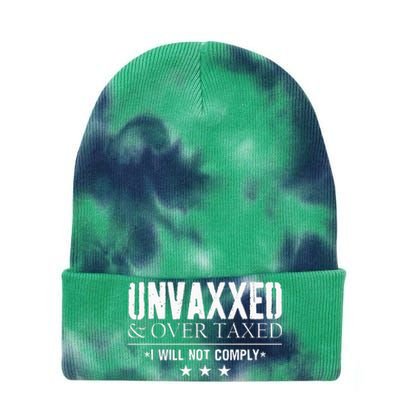 Unvaxxed And Overtaxed I Will Not Comply Tie Dye 12in Knit Beanie